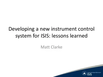 Developing a new instrument control  system for ISIS: lessons learned  Matt Clarke  Sample