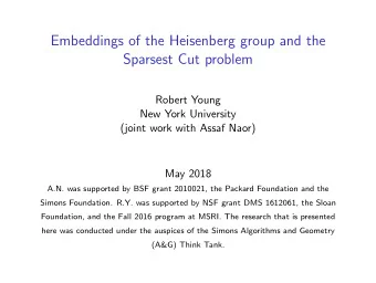 Embeddings of the Heisenberg group and the  Sparsest Cut problem  Robert Young  New York University