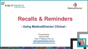 Recalls &amp; Reminders  - Using MedicalDirector Clinical -  Presented by:  Katrina Otto  Train IT