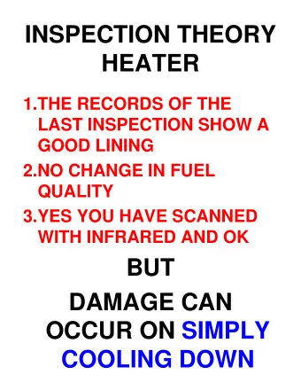 INSPECTION THEORY  HEATER  1 THE RECORDS OF THE  1.THE RECORDS OF THE  LAST INSPECTION SHOW A  GOOD