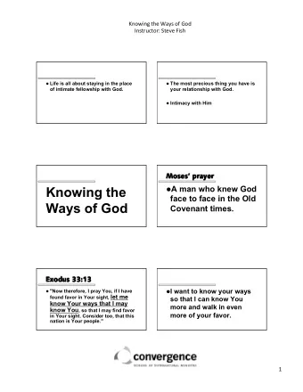 Knowing the  face to face in the Old  Ways of God  Covenant times.  Exodus 33:13 ! I want to know