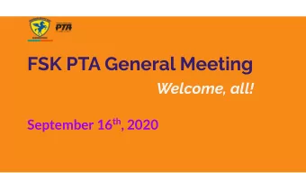 FSK PTA General Meeting  Welcome, all! September 16 th , 2020  Kai  Invite + Include = Community
