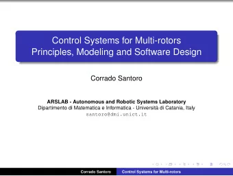 Control Systems for Multi-rotors  Principles, Modeling and Software Design  Corrado Santoro  ARSLAB