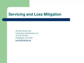 Servicing and Loss Mitigation  Jennifer Schultz, Esq.  Community Legal Services, Inc.  1410 W. Erie