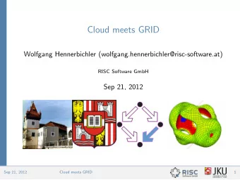 Cloud meets GRID  Wolfgang Hennerbichler (wolfgang.hennerbichler@risc-software.at)  RISC Software