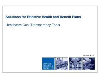 Solutions for Effective Health and Benefit Plans Healthcare Cost Transparency Tools  March 2015
