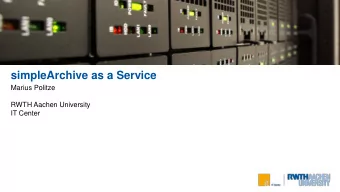 simpleArchive as a Service  Marius Politze  RWTH Aachen University  IT Center  Content