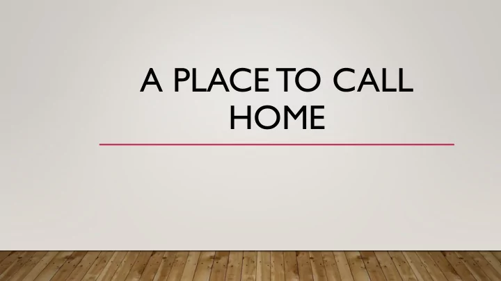 a place to call home a place to