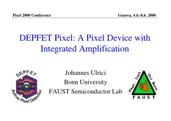 DEPFET Pixel: A Pixel Device with  Integrated Amplification  Johannes Ulrici  Bonn University