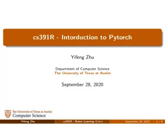 cs391R - Intorduction to Pytorch  Yifeng Zhu  Department of Computer Science  The University of
