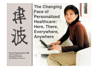 The Changing  Face of  Personalized  Healthcare:  Here, There,  Everywhere,  Anywhere  Kevin