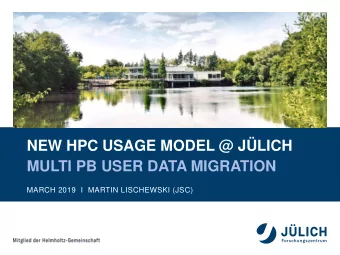 MULTI PB USER DATA MIGRATION  MARCH 2019  I  MARTIN LISCHEWSKI (JSC)  RESEARCH AND DEVELOPMENT  on