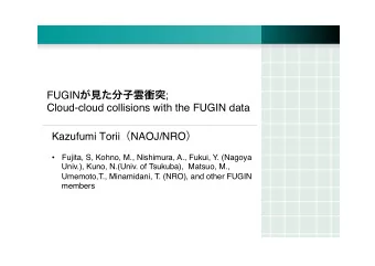 FUGIN  ;  Cloud-cloud collisions with the FUGIN data Kazufumi Torii