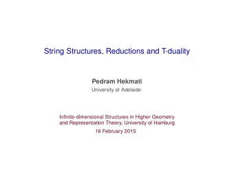 String Structures, Reductions and T-duality  Pedram Hekmati  University of Adelaide