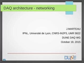 DAQ architecture - networking  J.MARTEAU  IPNL, Universit de Lyon, CNRS-IN2P3, UMR 5822  DUNE DAQ