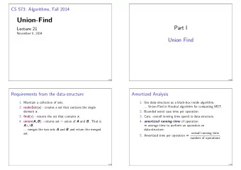 Union-Find  Part I  Lecture 21  November 6, 2014  Union Find  1/45  2/45  Requirements from the