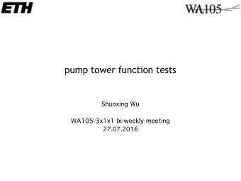 pump tower function tests  Shuoxing Wu  WA105-3x1x1 bi-weekly meeting  27.07.2016  LAr pump tower