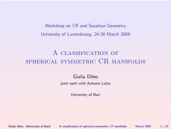 A classification of  spherical symmetric CR manifolds  Giulia Dileo  joint work with Antonio Lotta