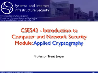 CSE543 - Introduction to Computer and Network Security  Module: Applied Cryptography  Professor