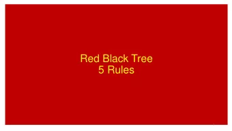 5 Rules  1  Red Black Tree Properties - A  1. Every Node Is Either RED or BLACK 2. Every NILL Node