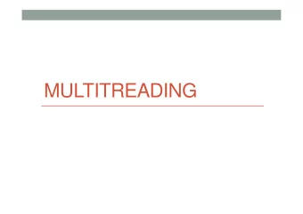 MULTITREADING  What is a thread?  A thread is a concurrent unit of execution  Threads share