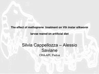 Silvia Cappellozza  Alessio  Saviane  CRA-API, Padua  Silkworm as a bioreactor  The