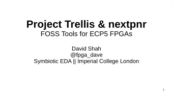 Project Trellis &amp; nextpnr  FOSS Tools for ECP5 FPGAs  David Shah  @fpga_dave  Symbiotic EDA ||