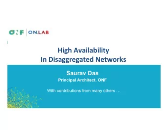 High  Availability      In  Disaggregated  Networks    Saurav Das Principal