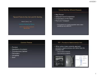 4/18/2013  Venous Stenting: Different Diseases   May-Thurner   Malignant Caval Compression
