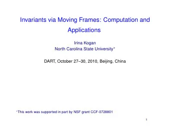 Invariants via Moving Frames: Computation and  Applications  Irina Kogan North Carolina State