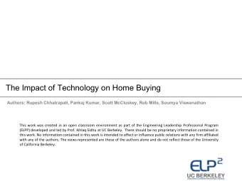 The Impact of Technology on Home Buying  Authors: Rupesh Chhatrapati, Pankaj Kumar, Scott