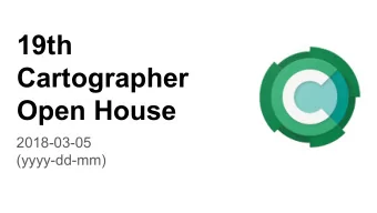 19th  Cartographer  Open House  2018-03-05  (yyyy-dd-mm) What landed on master?  cartographer