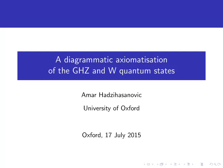 a diagrammatic axiomatisation of the ghz and w quantum