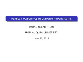 IMDAD ULLAH KHAN  UMM AL-QURA UNIVERSITY  June 12, 2013  Hypergraphs A hypergraph H is a family of