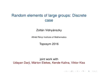 Random elements of large groups: Discrete  case  Zoltn Vidnynszky  Alfrd Rnyi Institute of