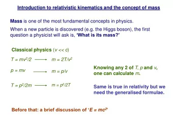 Classical physics ( v &lt;&lt; c ) T = mv 2 /2 m = 2T/v 2 Knowing any 2 of T, p and v ,  p = mv  m
