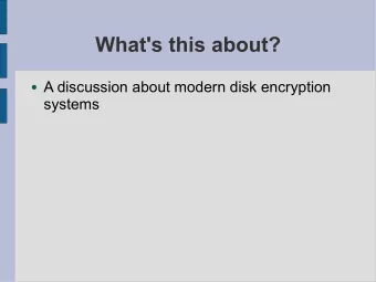 What's this about?  A discussion about modern disk encryption  systems  Who am I?  Jacob