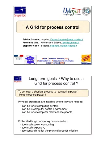 A Grid for process control Fabrice Sabatier, Suplec , Fabrice.Sabatier@metz.supelec.fr Amelia De