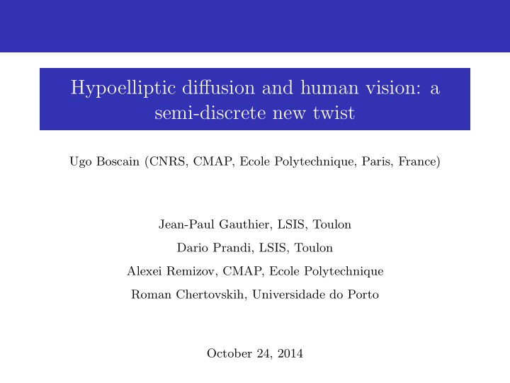 hypoelliptic diffusion and human vision a semi discrete