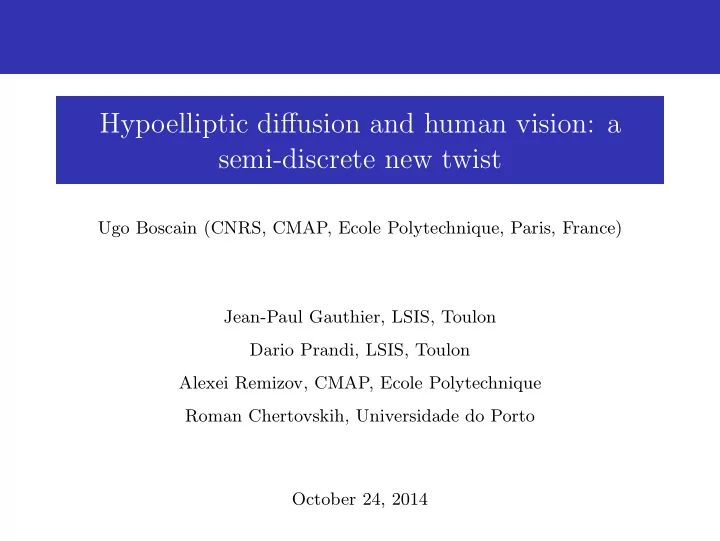 hypoelliptic diffusion and human vision a semi discrete