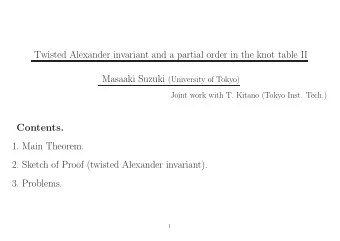 Twisted Alexander invariant and a partial order in the knot table II Masaaki Suzuki (University of