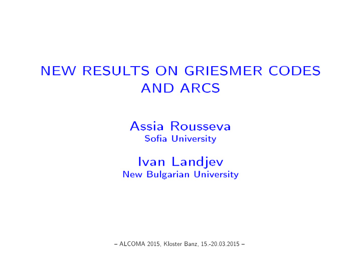 new resul ts on griesmer codes and arcs assia rousseva so