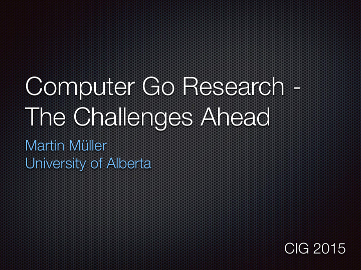 computer go research the challenges ahead