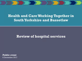 Health and Care Working Together in  South Yorkshire and Bassetlaw  Review of hospital services