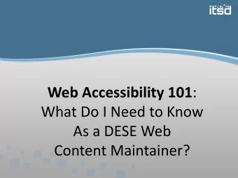 Web Accessibility 101 :  What Do I Need to Know  As a DESE Web Content Maintainer? Agenda  Web