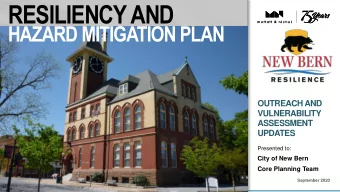 RESILIENCY AND  HAZARD MITIGATION PLAN  OUTREACH AND  VULNERABILITY  ASSESSMENT  UPDATES  Presented