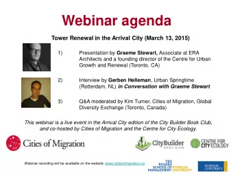 Webinar agenda  Tower Renewal in the Arrival City (March 13, 2015)  1) Presentation by Graeme