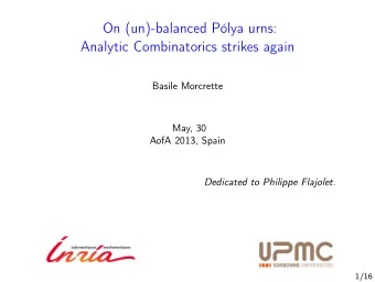 On (un)-balanced Plya urns:  Analytic Combinatorics strikes again  Basile Morcrette  May, 30