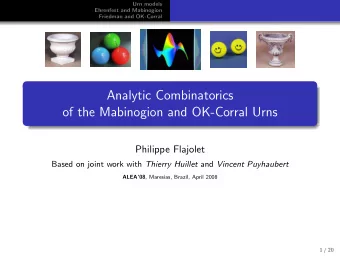 Analytic Combinatorics  of the Mabinogion and OK-Corral Urns  Philippe Flajolet Based on joint work