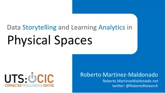 Physical Spaces  Roberto Martinez-Maldonado  Roberto.MartinezMaldonado.net  twitter: